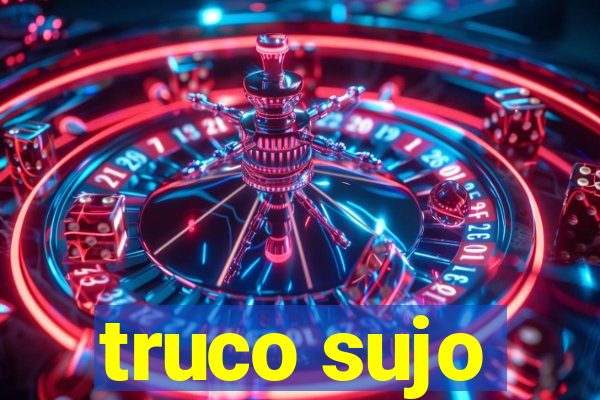 truco sujo